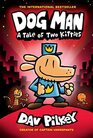 Dog Man A Tale of Two Kitties A Graphic Novel  From the Creator of Captain Underpants