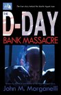 The D-Day Bank Massacre: The True Story Behind the Martin Appel Case
