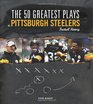 The 50 Greatest Plays in Pittsburgh Steelers Football History