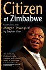 Citizen of Zimbabwe Conversations with Morgan Tsvangirai