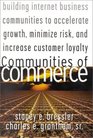 Communities of Commerce Building Internet Business Communities to Accelerate Growth Minimize Risk and Increase Customer Loyalty