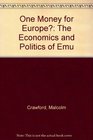 One Money for Europe The Economics and Politics of Emu