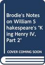 Brodie's Notes on William Shakespeare's  King Henry IV Part 2