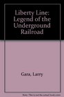 The Liberty Line The Legend of the Underground Railroad