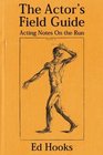 The Actor's Field Guide Acting Notes on the Run