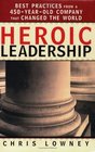 Heroic Leadership Best Practices from a 450YearOld Company That Changed the World