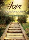 Hope Beyond Your Tears Experiencing Christ's Healing Love