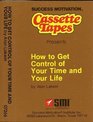 How to Get Control of Your Time and Your Life