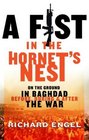 A Fist in the Hornet's Nest: On the Ground in Baghdad Before, During, and After the War