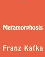 Metamorphosis Metamorphosis by Franz Kafka