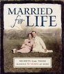 Married for Life: Inspirations From Those Married 50 Years or More