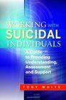 Working With Suicidal Individuals A Guide to Providing Understanding Assessment and Support