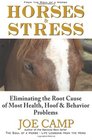 Horses  Stress  Eliminating The Root Cause of Most Health Hoof and Behavior Problems From The Soul of a Horse