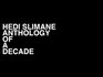 Hedi Slimane Anthology of a Decade