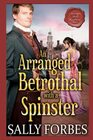 An Arranged Betrothal with a Spinster A Historical Regency Romance Book