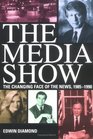 The Media Show The Changing Face of the News 19851990