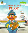 I Want to be a Pilot (Sesame Street I Want to Be Book)