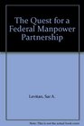 The Quest for a Federal Manpower Partnership