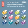 The Spoken Word Short Stories Volume 2 British and Irish Authors Read Their Own Work