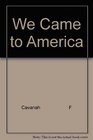 We Came to America An Anthology