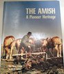 The Amish A pioneer heritage  text photos  design
