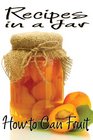 Recipes in a Jar How to Can Fruit