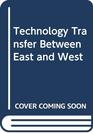 Technology Transfer Between East and West