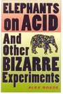 Elephants on Acid And Other Bizarre Experiments