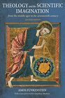 Theology and the Scientific Imagination From the Middle Ages to the Seventeenth Century Second Edition