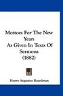 Mottoes For The New Year As Given In Texts Of Sermons