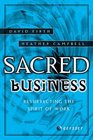 Sacred Business Resurrecting the Spirit of Work