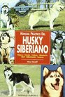 Manual Practico Del Husky Siberiano/ Guide to Owning a Siberian Husky