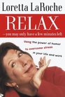 Relax  You May Only Have a Few Minutes Left  Using the power of humor to overcome stress in your life and work