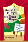 Small Plays for Special Days Holiday Plays for You and a Friend