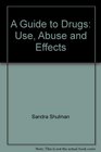 A guide to drugs Use abuse and effects