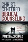ChristCentered Biblical Counseling Changing Lives with Changeless Truth
