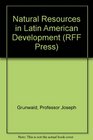 Natural Resources in Latin American Development