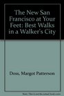 The New San Francisco at Your Feet Best Walks in a Walkers City