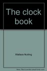 The clock book Being a description of foreign and American antique clocks and a list of their makers