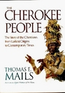 The Cherokee People The Story of the Cherokees from Earliest Origins to Contemporary Times