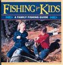 Fishing for Kids A Family Fishing Guide