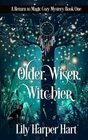 Older Wiser Witchier A Return to Magic Cozy Mystery