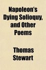Napoleon's Dying Solioquy and Other Poems