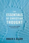 The Essentials of Christian Thought Seeing the World through the Biblical Story