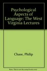 Psychological Aspects of Language The West Virginia Lectures