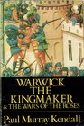 WARWICK THE KINGMAKER  THE WAR OF THE ROSES
