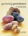 Growing Potatoes A Directory Of Varieties And How To Cultivate Them Successfully