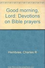 Good morning Lord Devotions on Bible prayers