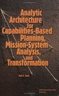 Analytic Architecture for CapabilitiesBased Planning MissionSystem Analysis and Transformation