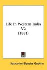 Life In Western India V2